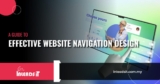 A Guide to Effective Website Navigation Design